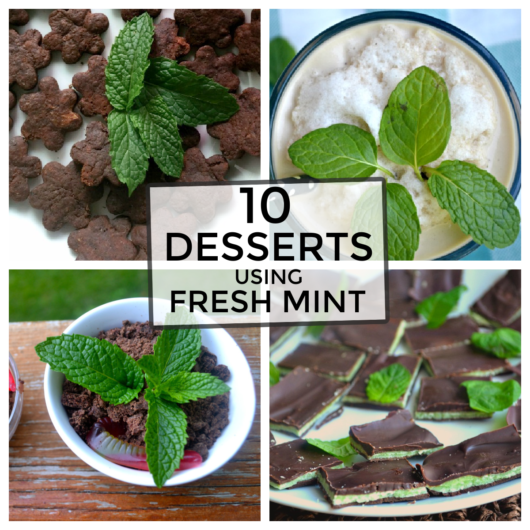 12 Desserts to make with Fresh Mint Make the Best of Everything
