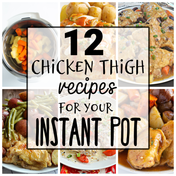12 Instant Pot Chicken Thigh Recipes - Make the Best of Everything
